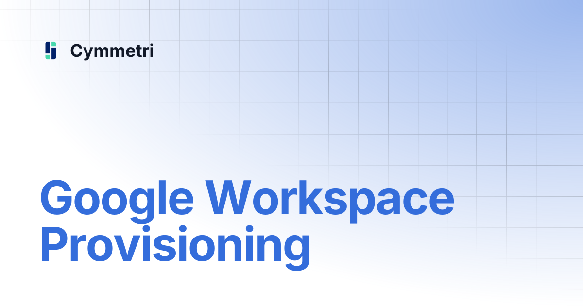 Google Workspace Provisioning | Cymmetri